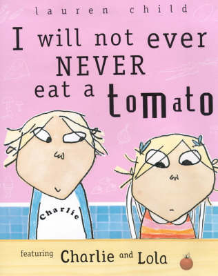 I Will Not Ever Never Eat A Tomato - Lauren Child