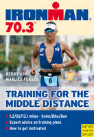 Ironman 70.3 - Training for the Middle Distance