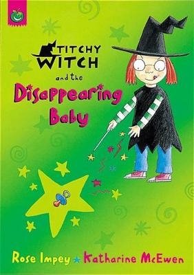 Titchy Witch And The Disappearing Baby - Rose Impey