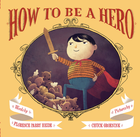 How to Be a Hero -  Florence Parry Heide