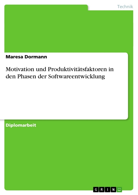Motivation Und Produktivitatsfaktoren in Den Phasen Der Softwareentwicklung - Maresa Dormann