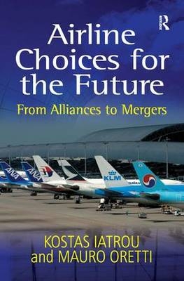 Airline Choices for the Future -  Kostas Iatrou,  Mauro Oretti