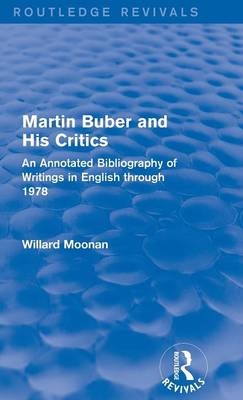 Martin Buber and His Critics (Routledge Revivals) -  Willard Moonan