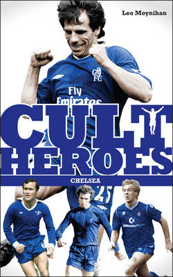 Chelsea Cult Heroes -  Leo Moynihan