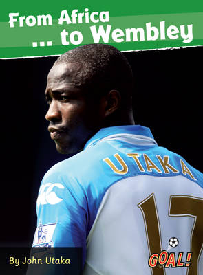 From Africa... to Wembley -  Utaka John