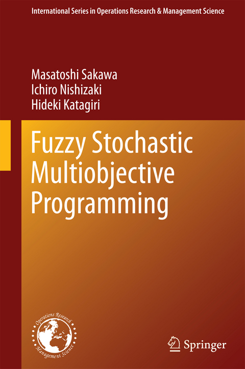 Fuzzy Stochastic Multiobjective Programming - Masatoshi Sakawa, Ichiro Nishizaki, Hideki Katagiri
