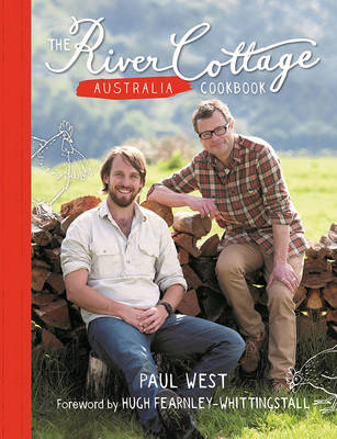 The River Cottage Australia Cookbook - Paul West