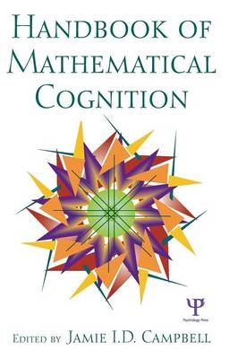 The Handbook of Mathematical Cognition - Jamie I.D. Campbell