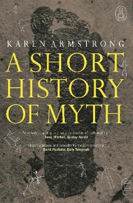 A Short History Of Myth - Karen Armstrong