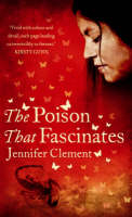The Poison That Fascinates - Jennifer Clement
