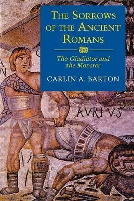 The Sorrows of the Ancient Romans - Carlin A. Barton