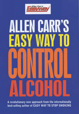 The Easy Way to Control Alcohol - Allen Carr