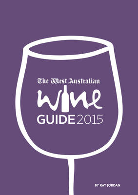 The West Australian Wine Guide 2015 - 