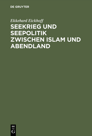 Seekrieg und Seepolitik zwischen Islam und Abendland