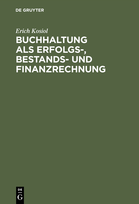 Buchhaltung als Erfolgs-, Bestands- und Finanzrechnung - Erich Kosiol