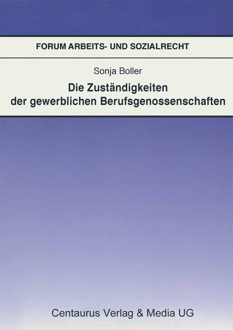 Die Zust&auml;ndigkeit der gewerblichen Berufsgenossenschaften - Sonja Boller