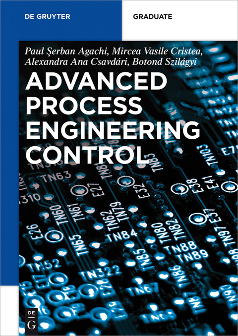 Advanced Process Engineering Control -  Paul Serban Agachi,  Mircea Vasile Cristea,  Alexandra Ana Csavdari,  Botond Szilagyi