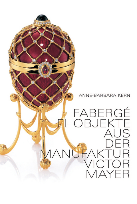 Faberg&eacute; Ei-Objekte - Anne-Barbara Kern