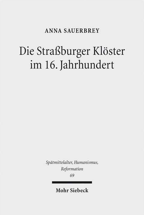 Die Straßburger Klöster im 16. Jahrhundert - Anna Sauerbrey
