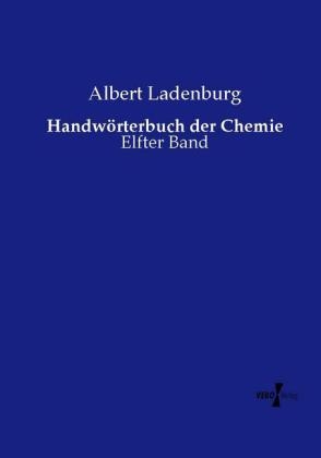Handw&ouml;rterbuch der Chemie - Albert Ladenburg