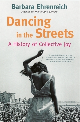 Dancing In The Streets - Barbara Ehrenreich