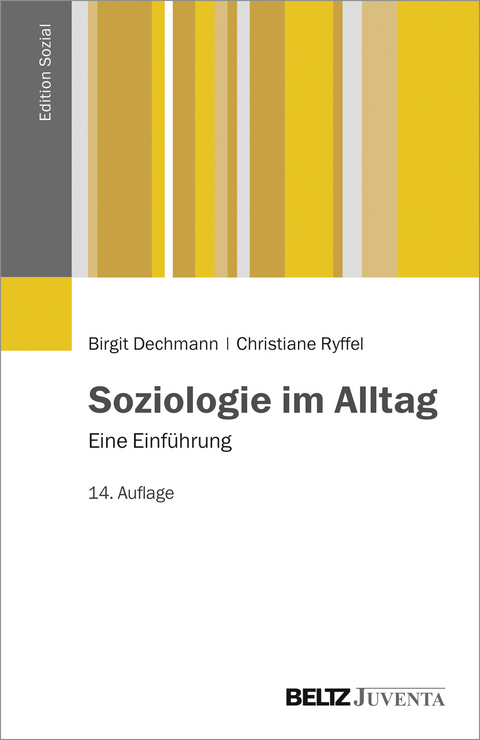 Soziologie im Alltag - Birgit Dechmann, Christiane Ryffel