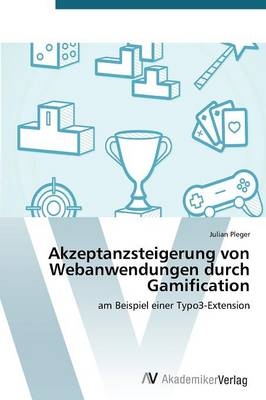 Akzeptanzsteigerung von Webanwendungen durch Gamification - Julian Pleger