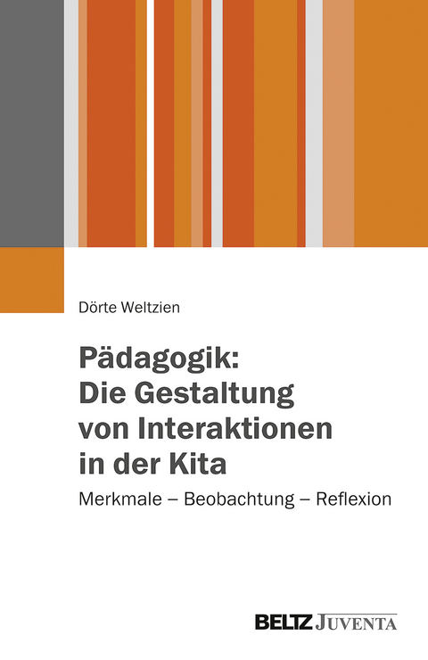 P&auml;dagogik: Die Gestaltung von Interaktionen in der Kita - D&ouml;rte Weltzien