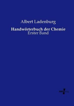 Handw&ouml;rterbuch der Chemie - Albert Ladenburg