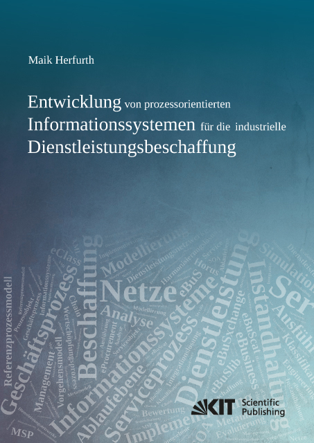 Entwicklung von prozessorientierten Informationssystemen f&uuml;r die industrielle Dienstleistungsbeschaffung - Maik Herfurth