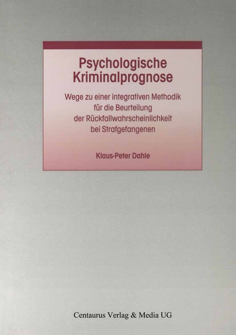 Psychologische Kriminalprognose - Klaus P. Dahle