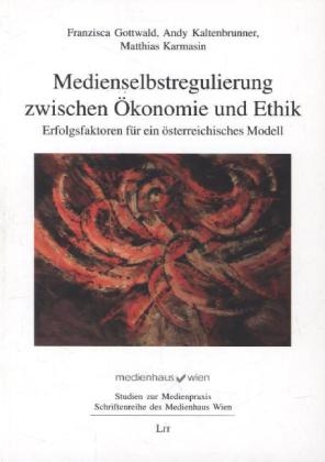 Medienselbstregulierung zwischen Ökonomie und Ethik