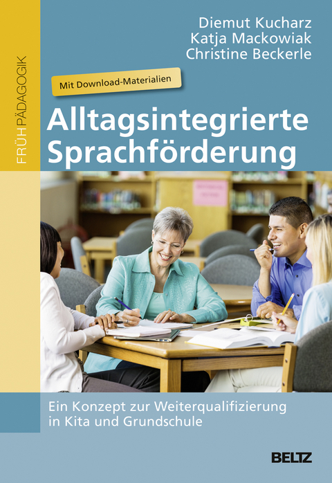 Alltagsintegrierte Sprachf&ouml;rderung - Diemut Kucharz, Katja Mackowiak, Christine Beckerle