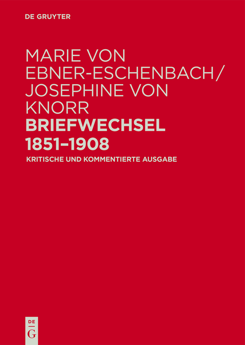 Marie von Ebner-Eschenbach / Josephine von Knorr. Briefwechsel 1851–1908 - 