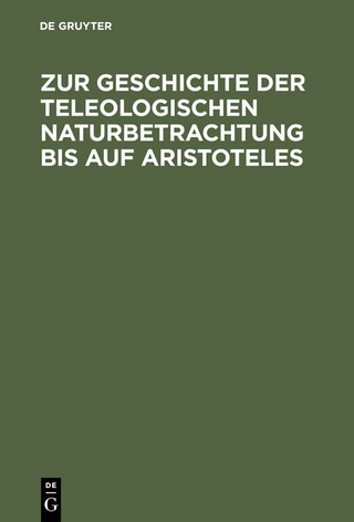 Zur Geschichte der teleologischen Naturbetrachtung bis auf Aristoteles