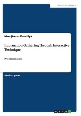 Information Gathering Through Interactive Technique - Manojkumar Karathiya