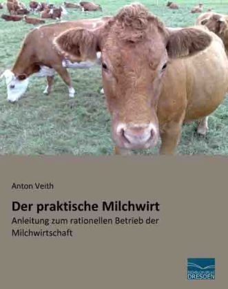 Der praktische Milchwirt - Anton Veith