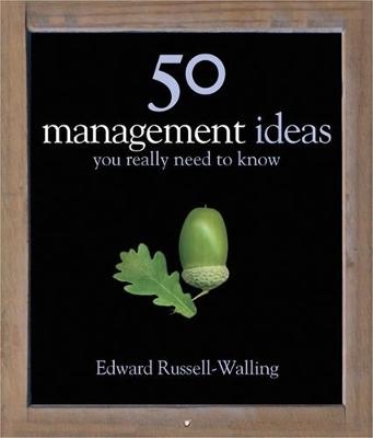 50 Management Ideas You Really Need to Know - Edward Russell-Walling