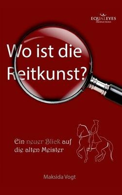 Wo ist die Reitkunst? - Maksida Vogt