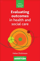 Evaluating Outcomes in Health and Social Care - Helen Dickinson, Janine O'Flynn