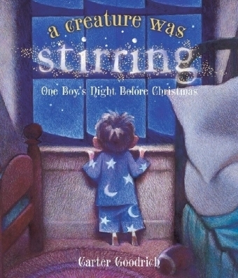A Creature Was Stirring - Clement C. Moore, Carter Goodrich