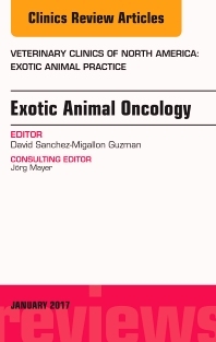 Exotic Animal Oncology, An Issue of Veterinary Clinics of North America: Exotic Animal Practice -  David Sanchez-Migallon Guzman