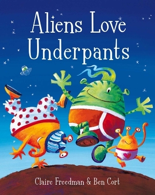 Aliens Love Underpants! - Claire Freedman