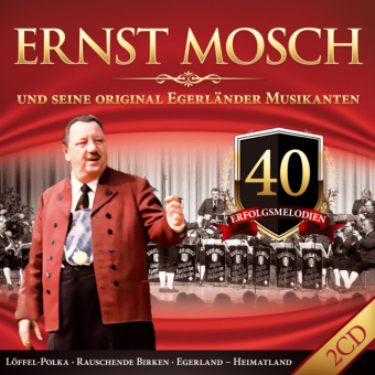 Ernst Mosch und seine original Egerl&auml;nder Musikanten, 40 Erfolgsmelodien, 2 Audio-CDs - Ernst Mosch