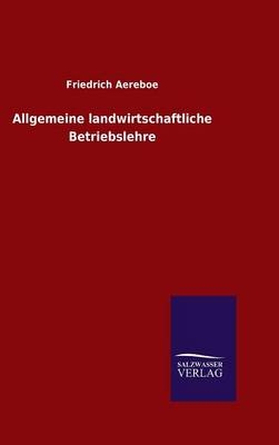 Allgemeine landwirtschaftliche Betriebslehre - Friedrich Aereboe