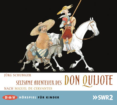 Seltsame Abenteuer des Don Quijote - J&uuml;rg Schubiger