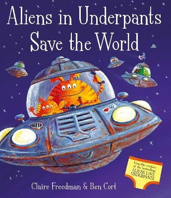 Aliens in Underpants Save the World - Claire Freedman