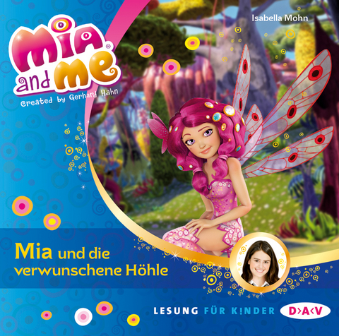 Mia and me &ndash; Teil 10: Mia und die verwunschene H&ouml;hle - Isabella Mohn