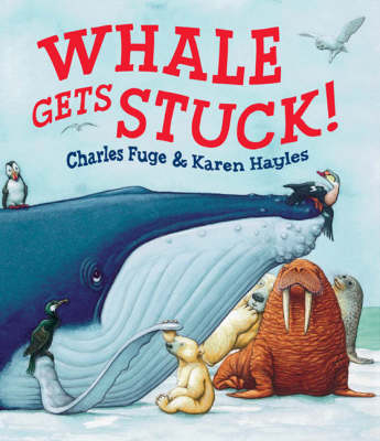 Whale Gets Stuck - Karen Hayles