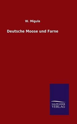 Deutsche Moose und Farne - W. Migula